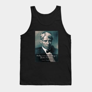 Carl Sandburg: Poetry is an echo, asking a shadow to dance. Tank Top